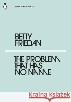 The Problem that Has No Name Friedan Betty 9780241339268