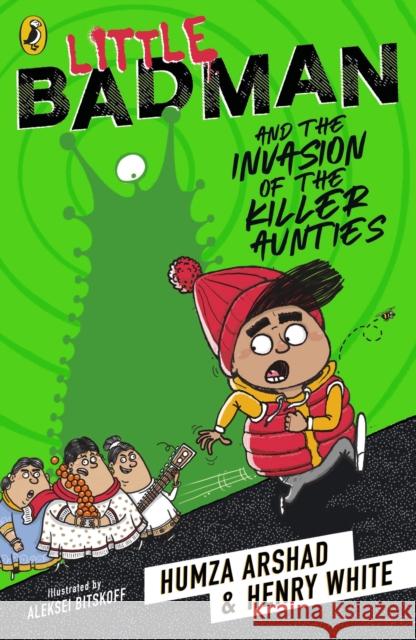 Little Badman and the Invasion of the Killer Aunties Humza Arshad Henry White  9780241340608 Penguin Random House Children's UK