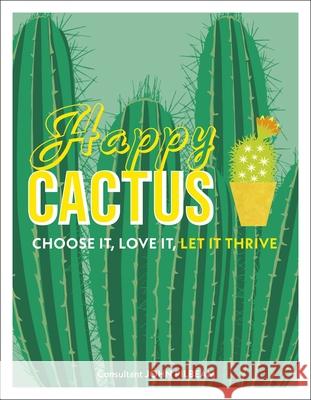 Happy Cactus: Choose It, Love It, Let It Thrive Pilbeam, John 9780241341094 Dorling Kindersley Ltd