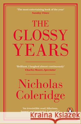 The Glossy Years: Magazines, Museums and Selective Memoirs Nicholas Coleridge 9780241342893