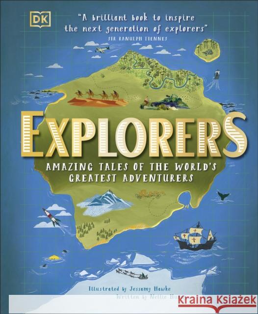 Explorers: Amazing Tales of the World's Greatest Adventurers Huang Nellie 9780241343784 Dorling Kindersley Ltd