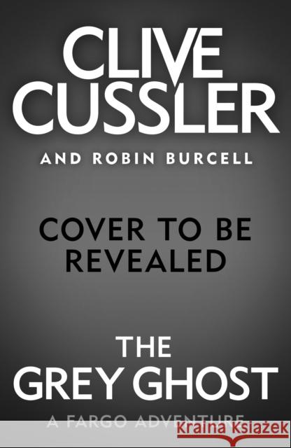 The Grey Ghost Cussler, Clive; Burcell, Robin 9780241349502 Penguin Books Ltd