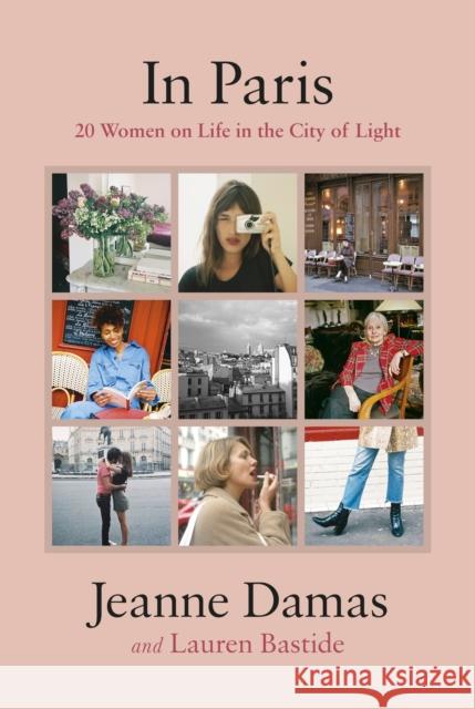 In Paris: 20 Women on Life in the City of Light Dams Jeanne Bastide Lauren 9780241351680