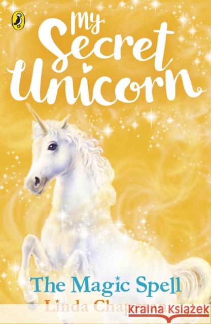 My Secret Unicorn: The Magic Spell Linda Chapman 9780241354223 Penguin Random House Children's UK