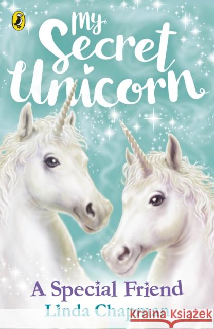 My Secret Unicorn: A Special Friend Linda Chapman   9780241354230 Penguin Random House Children's UK