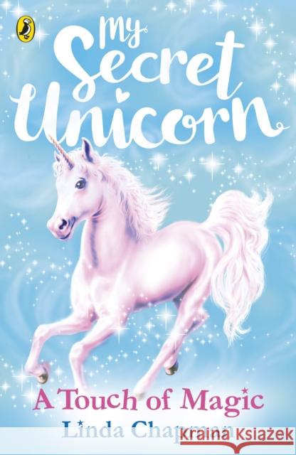 My Secret Unicorn: A Touch of Magic Linda Chapman   9780241354285 Puffin