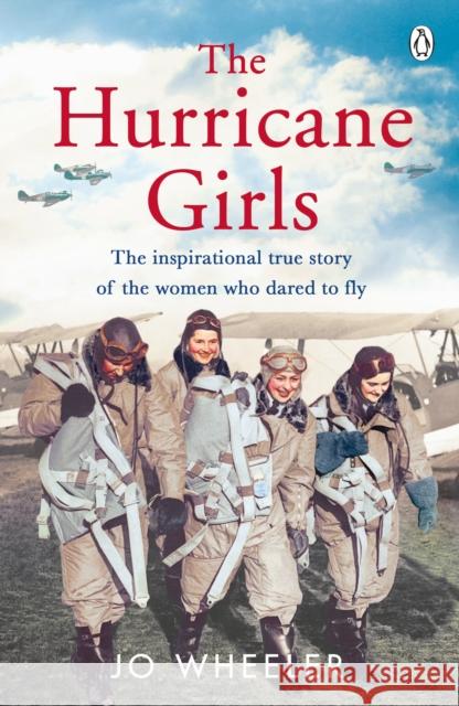 The Hurricane Girls: The inspirational true story of the women who dared to fly Wheeler, Jo 9780241354636