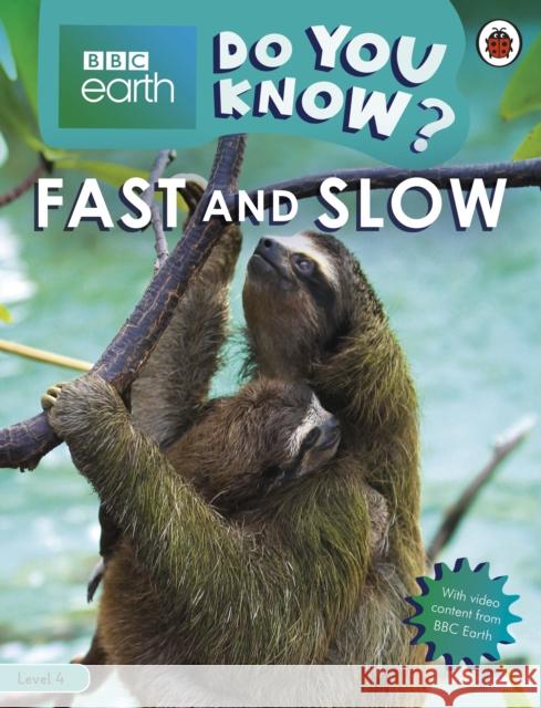 Do You Know? Level 4 – BBC Earth Fast and Slow Ladybird 9780241355794 Penguin Random House Children's UK