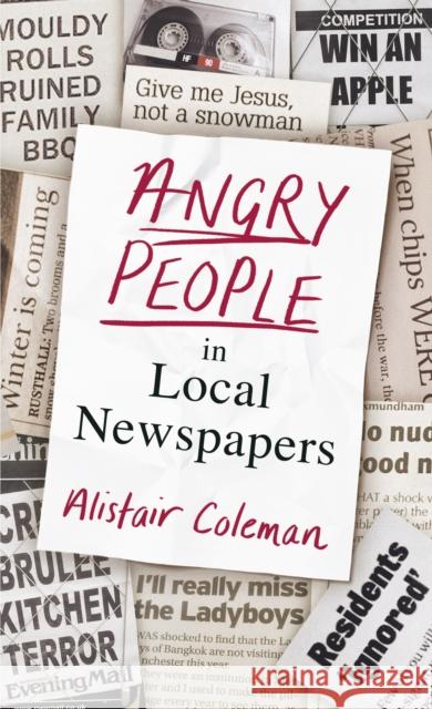 Angry People in Local Newspapers Alistair Coleman 9780241356623 Penguin Books Ltd