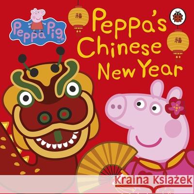 Peppa Pig: Chinese New Year Peppa Pig   9780241359877 Penguin Random House Children's UK