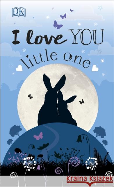 I Love You Little One DK 9780241363287 Dorling Kindersley Ltd