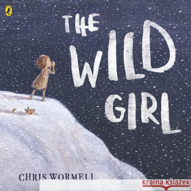 The Wild Girl Christopher Wormell 9780241363492 Penguin Random House Children's UK