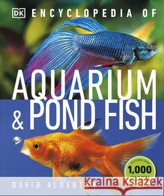 Encyclopedia of Aquarium and Pond Fish Alderton, David 9780241364246