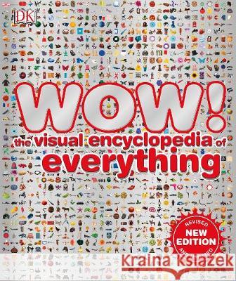 WOW!: The visual encyclopedia of everything DK   9780241364352 Dorling Kindersley Ltd
