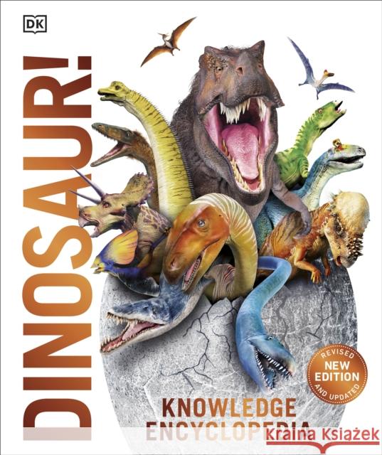 Knowledge Encyclopedia Dinosaur!: Over 60 Prehistoric Creatures as You've Never Seen Them Before Woodward John 9780241364369