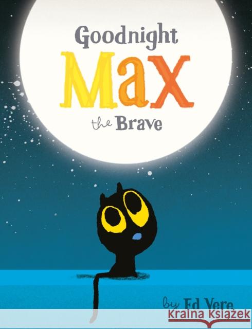 Goodnight, Max the Brave Vere Ed 9780241366103 Penguin Random House Children's UK