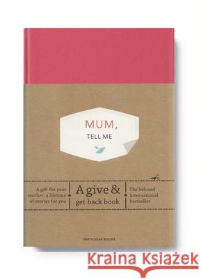 Mum, Tell Me: A Give & Get Back Book Elma van Vliet 9780241367223