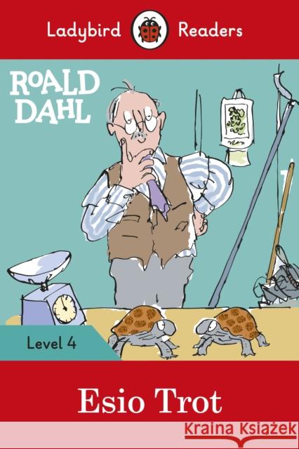 Ladybird Readers Level 4 - Roald Dahl - Esio Trot (ELT Graded Reader) Ladybird 9780241367896 Penguin Random House Children's UK