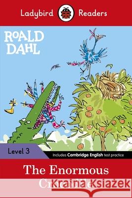 Ladybird Readers Level 3 - Roald Dahl - The Enormous Crocodile (ELT Graded Reader) Ladybird 9780241368169