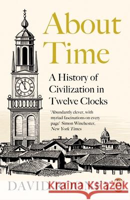 About Time: A History of Civilization in Twelve Clocks David Rooney 9780241370513 Penguin Books Ltd