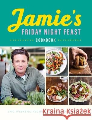 Jamie's Friday Night Feast Cookbook Oliver Jamie 9780241371442 Penguin Books Ltd