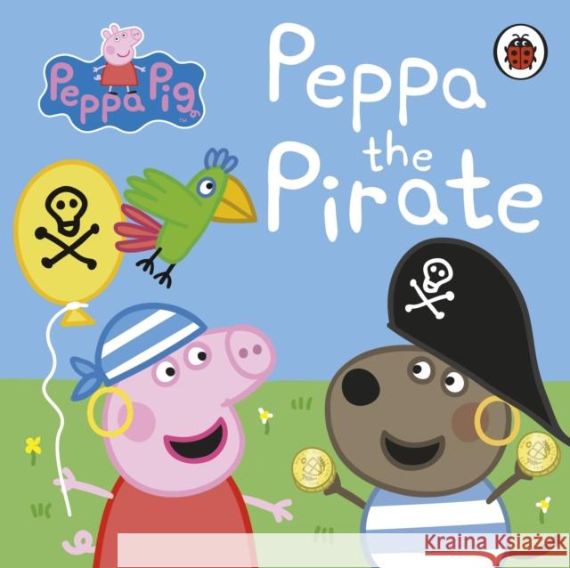 Peppa Pig: Peppa the Pirate Peppa Pig   9780241371688 Penguin Random House Children's UK