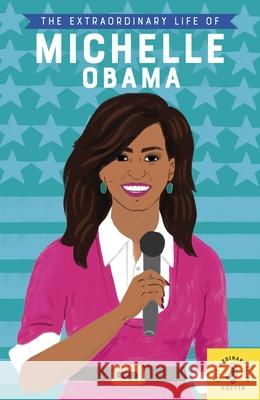 The Extraordinary Life of Michelle Obama Dr Sheila Kanani 9780241372739