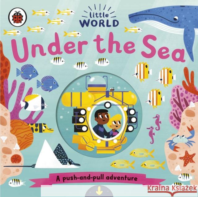 Little World: Under the Sea: A push-and-pull adventure Allison Black   9780241373019 Ladybird