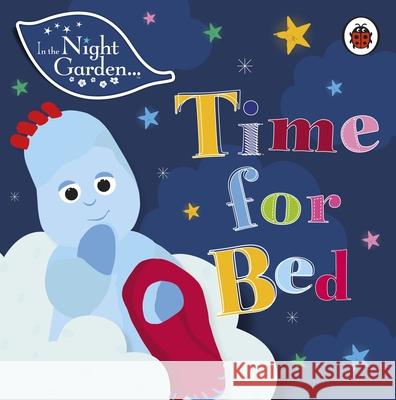 In the Night Garden: Time for Bed In the Night Garden 9780241375136 Penguin Random House Children's UK