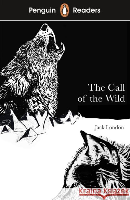 Penguin Readers Level 2: The Call of the Wild (ELT Graded Reader) Jack London 9780241375259 Penguin Random House Children's UK