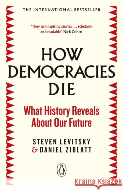 How Democracies Die: The International Bestseller: What History Reveals About Our Future Levitsky Steven Ziblatt Daniel 9780241381359