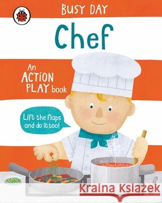 Busy Day: Chef: An action play book Dan Green 9780241382554 Penguin Random House Children's UK