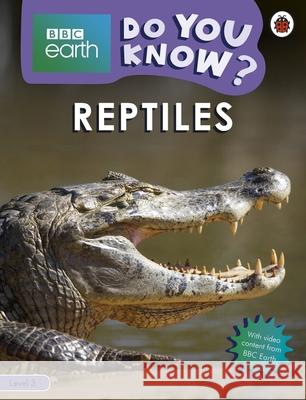 Do You Know? Level 3 – BBC Earth Reptiles Ladybird 9780241382882 Ladybird