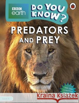 Do You Know? Level 4 – BBC Earth Predators and Prey Ladybird 9780241382905 Penguin Random House Children's UK