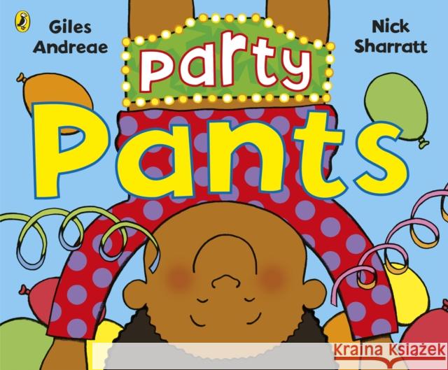 Party Pants Giles Andreae Nick Sharratt  9780241384633 Penguin Random House Children's UK