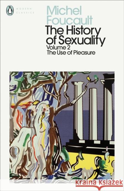 The History of Sexuality: 2: The Use of Pleasure Michel Foucault   9780241385999 Penguin Books Ltd