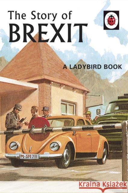 The Story of Brexit Hazeley, Jason; Morris, Joel 9780241386569 Penguin Books Ltd