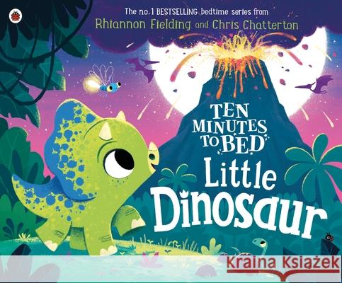 Ten Minutes to Bed: Little Dinosaur Rhiannon Fielding 9780241386736