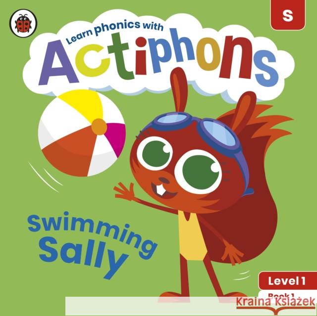 Actiphons Level 1 Book 1 Swimming Sally: Learn phonics and get active with Actiphons! Ladybird 9780241389621 Ladybird