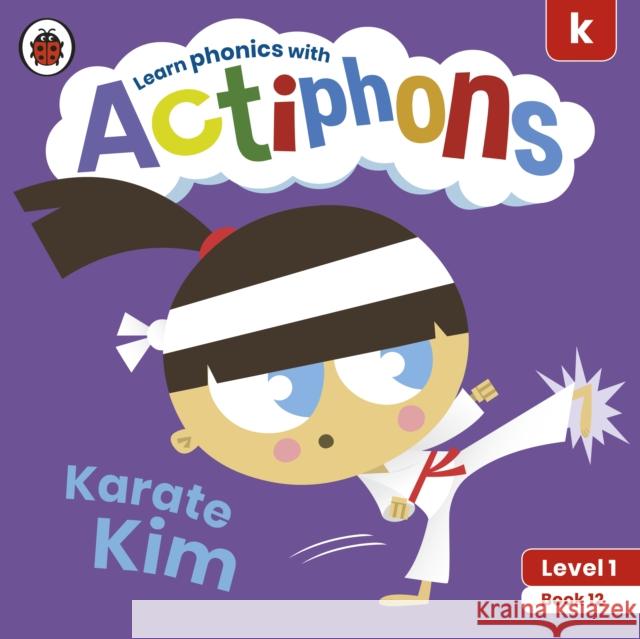 Actiphons Level 1 Book 12 Karate Kim: Learn Phonics and Get Active with Actiphons! Ladybird 9780241390207 