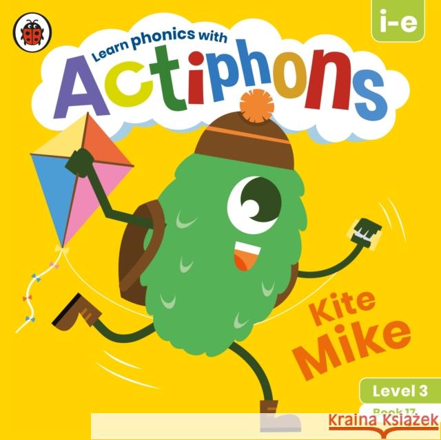 Actiphons Level 3 Book 17 Kite Mike: Learn phonics and get active with Actiphons! Ladybird 9780241390887 Ladybird