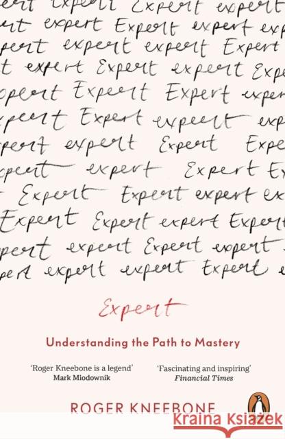 Expert: Understanding the Path to Mastery Roger Kneebone 9780241392058 Penguin Books Ltd