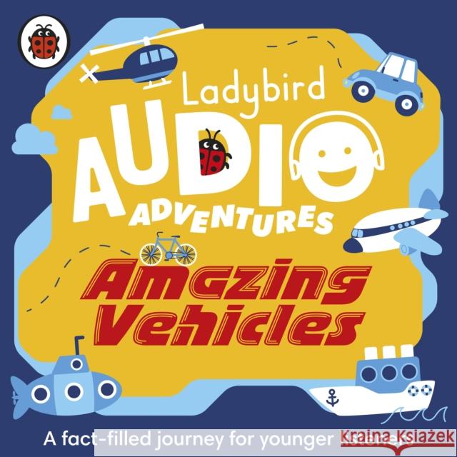 Ladybird Audio Adventures: Amazing Vehicles Ladybird 9780241394861 Penguin Random House Children's UK