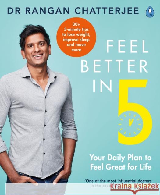Feel Better In 5: Your Daily Plan to Feel Great for Life Dr Rangan Chatterjee 9780241397800
