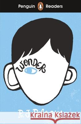 Penguin Readers Level 3: Wonder (ELT Graded Reader): Abridged Edition R J Palacio 9780241397893 Penguin Random House Children's UK