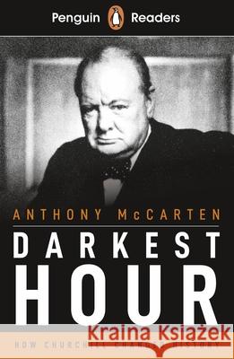 Penguin Readers Level 6: Darkest Hour (ELT Graded Reader): Abridged Edition Anthony McCarten 9780241397909