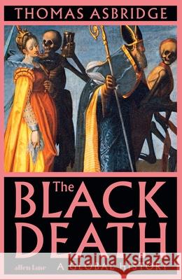 The Black Death: A Global History Asbridge, Thomas 9780241399408
