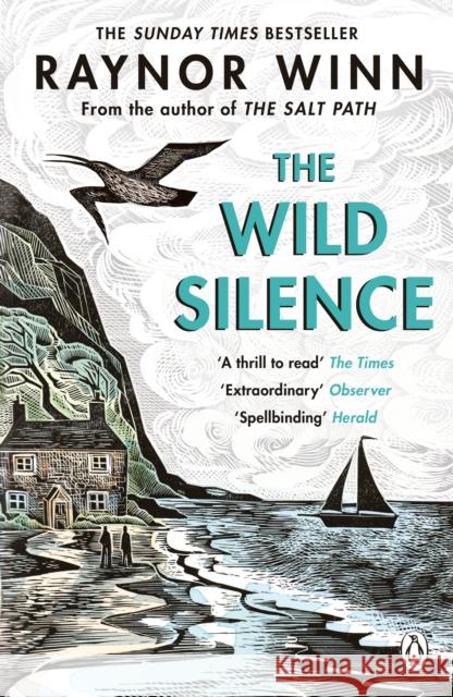 The Wild Silence: The Sunday Times Bestseller from the Million-Copy Bestselling Author of The Salt Path Raynor Winn 9780241401477 Penguin Books Ltd