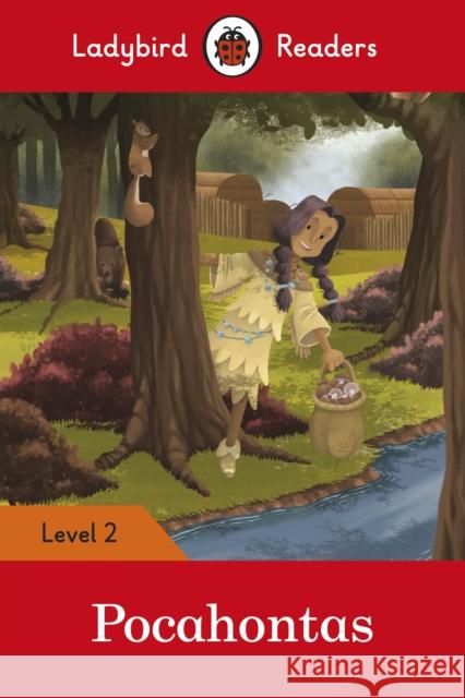 Ladybird Readers Level 2 - Pocahontas (ELT Graded Reader) Ladybird 9780241401750 Penguin Random House Children's UK