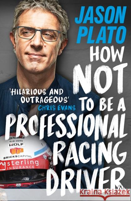 How Not to Be a Professional Racing Driver Jason Plato 9780241404164 Penguin Books Ltd